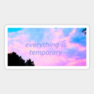 everything is temporary Sticker